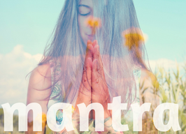 Find Your Mantra, Your Sacred Sound ~ 7pm with Tanya