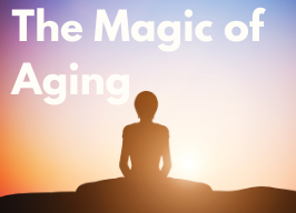 The Magic of Aging ~ 7pm with Joan Weir